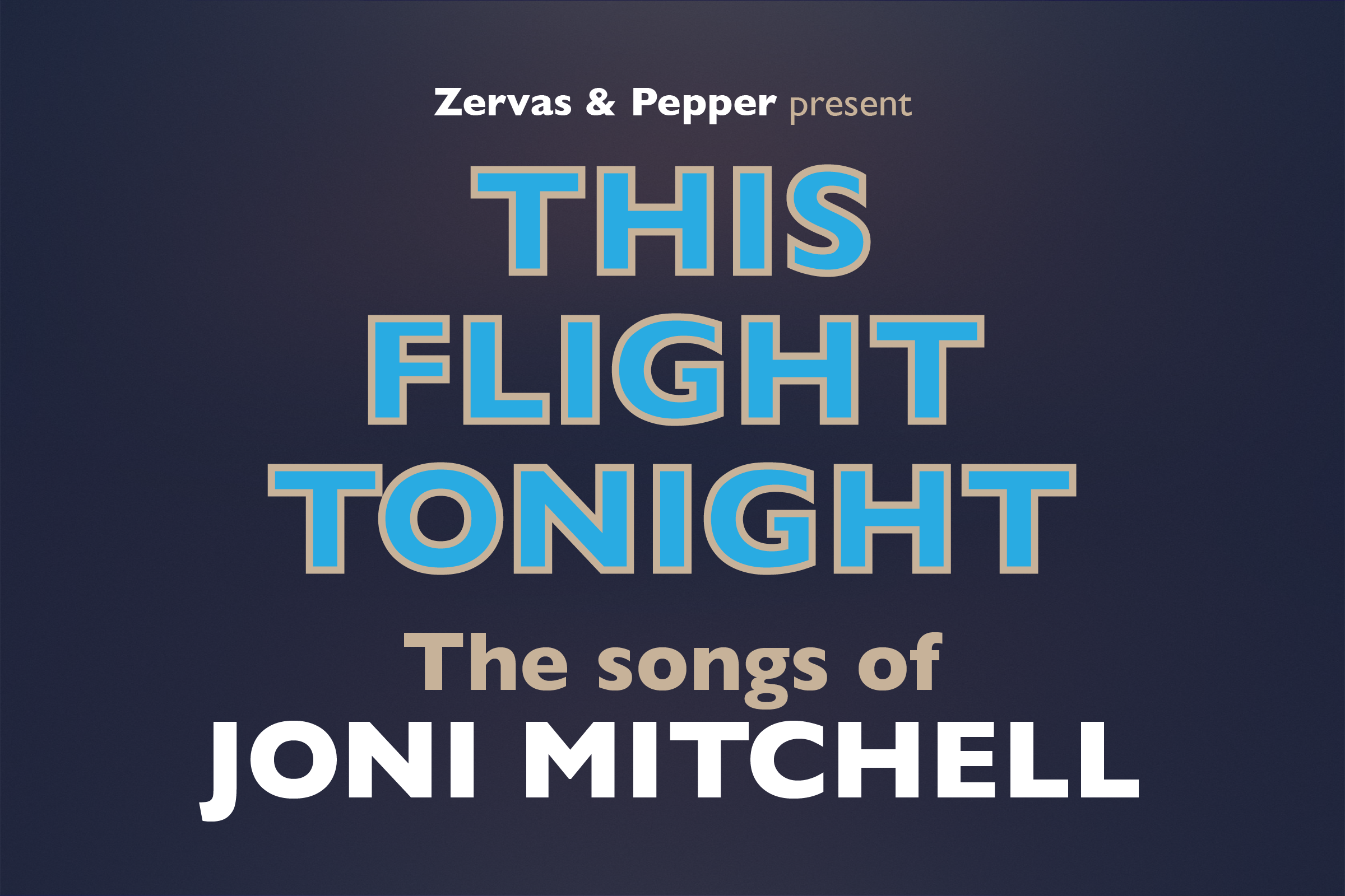 Zervas and Pepper Present This Flight Tonight The Songs of Joni Mitchell